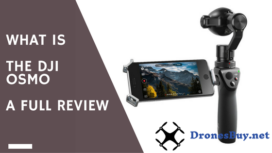 A full DJI Osmo Review